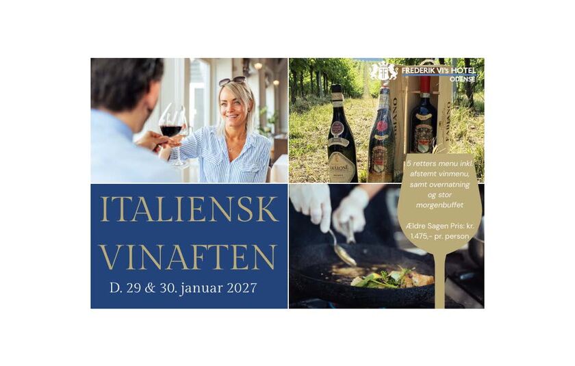 Frederik VI's Hotel i Odense holder Italiensk Vinaften den 29. og 30. januar 2027. Arrangementet koster 1.475 kr. pr. person for Ældre Sagen og inkluderer en 5-retters menu med afstemt vinmenu, overnatning og stor morgenbuffet.